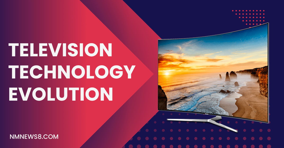 Television Technology Evolution